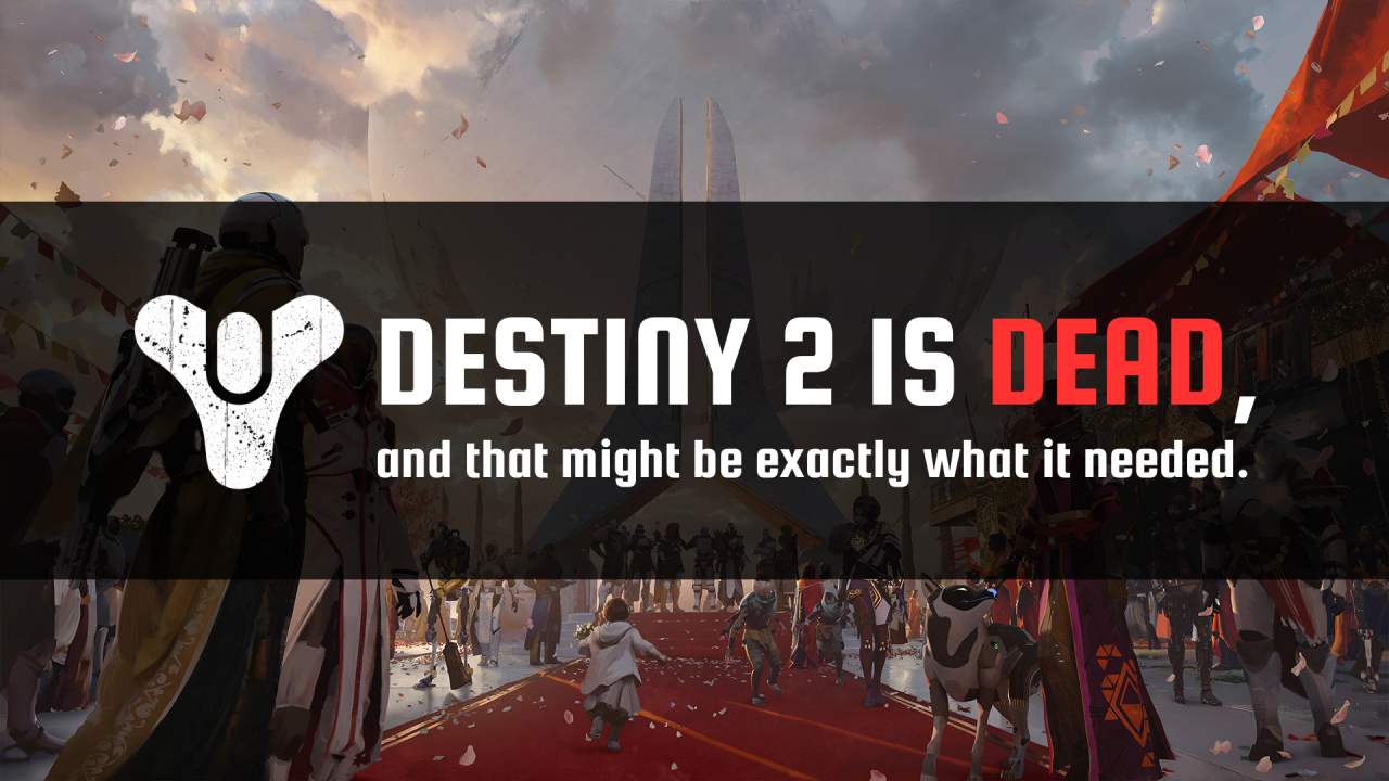 Destiny 2 is dead, and that might be exactly what it needed.